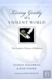Living Gently In A Violent World