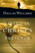 Living In Christ`S Presence Â€“ Final Words On Heaven And The Kingdom Of God