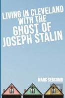 Living In Cleveland With The Ghost Of Joseph Stalin