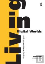 Living In Digital Worlds