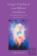 Living In Freedom & Love Without Conditions