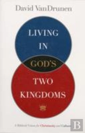 Living In God'S Two Kingdoms