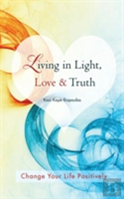 Living In Light, Love & Truth