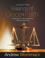 Living In The Balance Of Grace And Faith Study Guide