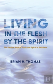 Living In The Flesh By The Spirit