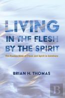 Living In The Flesh By The Spirit