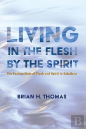 Living In The Flesh By The Spirit