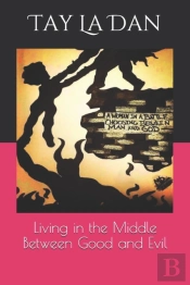 Living In The Middle Between Good And Evil