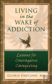 Living In The Wake Of Addiction