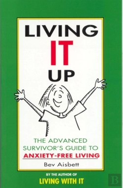 Bertrand.pt - Living It Up: The Advanced Survivor'S Guide To Anxiety-Free Living