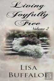 Living Joyfully Free - Volume 2: The Joy