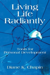 Living Life Radiantly - Tools For Personal Development