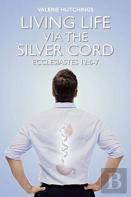 Living Life Via The Silver Cord
