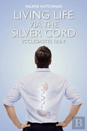Living Life Via The Silver Cord