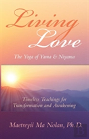 Living Love The Yoga Of Yama & Niyama