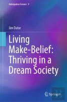 Living Make-Belief: Thriving In A Dream Society