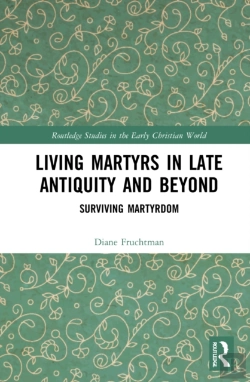Bertrand.pt - Living Martyrs In Late Antiquity And Beyond