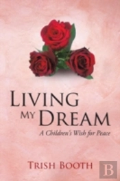 Living My Dream: A Children'S Wish For Peace
