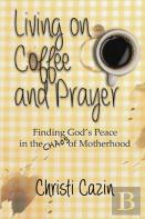 Living On Coffee And Prayer