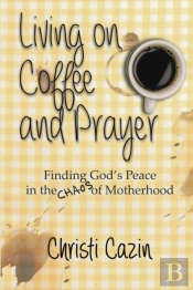 Living On Coffee And Prayer