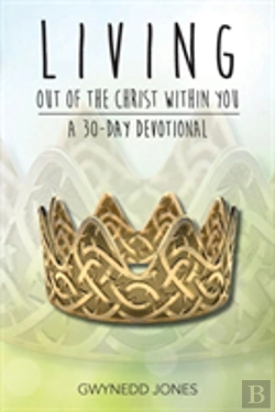 Bertrand.pt - Living Out Of The Christ Within You - A 30-Day Devotional