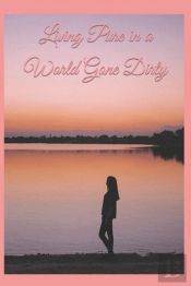 Living Pure In A World Gone Dirty