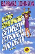 Living Somewhere Between Estrogen And Death