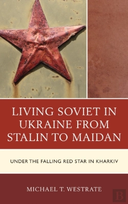 Bertrand.pt - Living Soviet In Ukraine From Stalin To Maidan