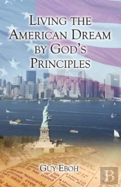 Living The American Dream By God'S Principles