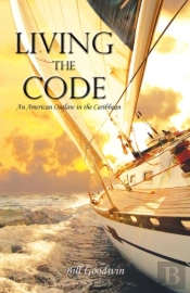Living The Code An American Outlaw In The Caribbean