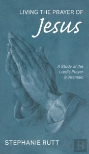 Living The Prayer Of Jesus
