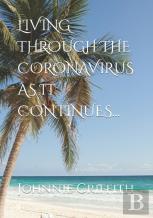 Living Through The Coronavirus As It Continues...