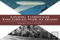 Living Through The Great War At Home: How The People Of Bromley Faced The Challenges Of War