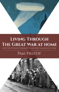 Bertrand.pt - Living Through The Great War At Home: How The People Of Bromley Faced The Challenges Of War