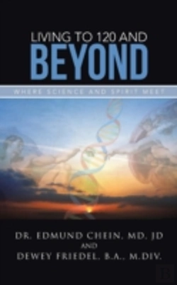 Bertrand.pt - Living To 120 And Beyond: Where Science And Spirit Meet