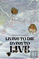 Living To Die - Dying To Live