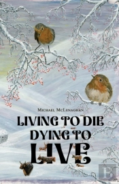 Living To Die - Dying To Live