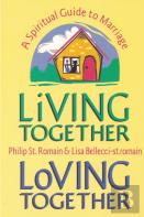 Living Together, Loving Together: A Spiritual Guide To Marriage
