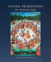 Living Traditions In Indian Art - Museum Of Sacred Art