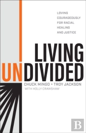 Living Undivided Â€“ Loving Courageously For Racial Healing And Justice