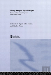 Living Wages, Equal Wages: Gender And Labour Market Policies In The United States