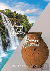 Living Waters Or Broken Cisterns