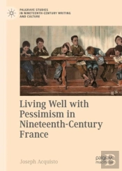 Living Well With Pessimism In Nineteenth-Century France