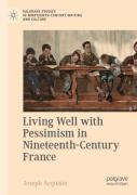 Living Well With Pessimism In Nineteenth-Century France