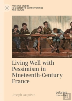 Bertrand.pt - Living Well With Pessimism In Nineteenth-Century France