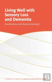 Living Well With Sensory Loss And Dementia