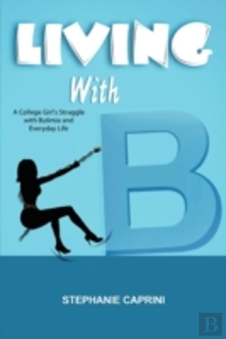 Bertrand.pt - Living With B: A College Girl'S Struggle