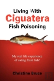 Living With Ciguatera Fish Poisoning