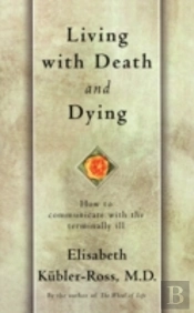 Living With Death And Dying: How To Communicate With The Terminally Ill