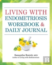 Living With Endometriosis Workbook And Daily Journal